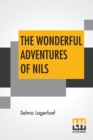 The Wonderful Adventures Of Nils : Translated From The Swedish By Velma Swanston Howard - Book