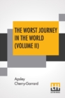 The Worst Journey In The World (Volume II) : Antarctic 1910-1913 - Book