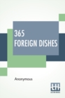 365 Foreign Dishes : A Foreign Dish For Every Day In The Year - Book