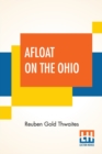 Afloat On The Ohio : An Historical Pilgrimage, Of A Thousand Miles In A Skiff, From Redstone To Cairo - Book