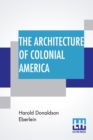 The Architecture Of Colonial America - Book