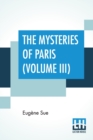 The Mysteries Of Paris (Volume III) : In Six Volumes. (Volume Iii) - Book