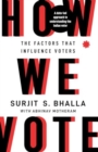 How We Vote : The Factors that Influence Voters - Book