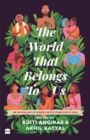 World That Belongs To Us : An Anthology of Queer Poetry from South Asia - Book