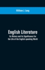 English Literature : Its History and Its Significance for the Life of the English Speaking World - Book