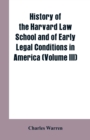 History of the Harvard Law School and of Early Legal Conditions in America (Volume III) - Book