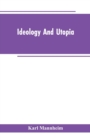 Ideology And Utopia : An Introduction to the Sociology of Knowledge - Book