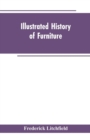 Illustrated History of Furniture : From the Earliest to the Present Time - Book