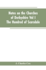Notes on the Churches of Derbyshire - Vol I the Hundred of Scarsdale. - Book