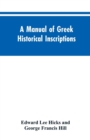 A manual of Greek historical inscriptions - Book
