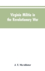 Virginia Militia in the Revolutionary War : McAllister's Data - Book