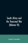 South Africa and the Transvaal War (Volume VI) - Book