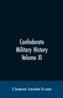 Confederate military history; a library of Confederate States history, written by distinguished men of the south Volume XI - Book