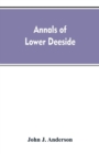 Annals of Lower Deeside; Being a Topographical, Proprietary, Ecclesiastical, and Antiquarian History of Durris, Drumoak, and Culter - Book