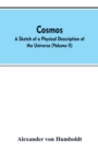 Cosmos : A Sketch of a Physical Description of the Universe (Volume II) - Book