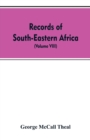Records of South-Eastern Africa : Collected in Various Libraries and Archive Departments in Europe (Volume VIII) - Book