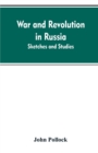 War and Revolution in Russia; Sketches and Studies - Book