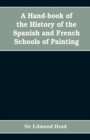 A hand-book of the history of the Spanish and French schools of painting - Book