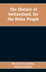 The History of Switzerland, for the Swiss People - Book