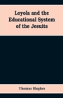 Loyola and the educational system of the Jesuits - Book