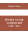The Irish National Invincibles and Their Times - Book