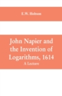 John Napier and the Invention of Logarithms, 1614 : A Lecture - Book