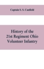 History of the 21st regiment Ohio volunteer infantry, in the war of the rebellion - Book