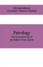 Patrology; the lives and works of the fathers of the church - Book