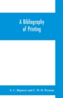A bibliography of printing : with notes and illustrations - Book