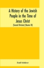 A history of the Jewish people in the time of Jesus Christ (Second Division) (Voume III) - Book