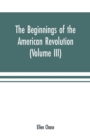 The beginnings of the American Revolution : based on contemporary letters, diaries, and other documents (Volume III) - Book