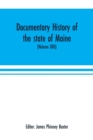 Documentary history of the state of Maine (Volume XXII) Containing the Baxter manuscripts - Book