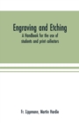 Engraving and etching : a handbook for the use of students and print collectors - Book