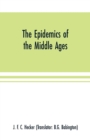 The epidemics of the middle ages - Book