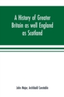 A history of Greater Britain as well England as Scotland - Book
