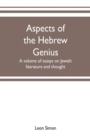 Aspects of the Hebrew genius, a volume of essays on Jewish literature and thought - Book
