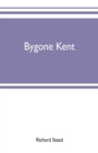 Bygone Kent - Book