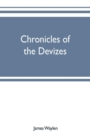 Chronicles of the Devizes, being a history of the castle, parks and borough of that name; with notices statistical, parliamentary, ecclesiastic, and biographical - Book