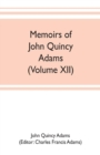 Memoirs of John Quincy Adams, comprising portions of his diary from 1795 to 1848 (Volume XII) - Book