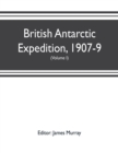 British Antarctic Expedition, 1907-9, under the command of Sir E.H. Shackleton, c.v.o. Reports on the scientific investigations (Volume I) Biology - Book
