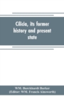 Cilicia, its former history and present state; with an account of the idolatrous worship prevailing there previous to the introduction of Christianity - Book