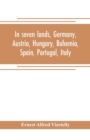 In seven lands, Germany, Austria, Hungary, Bohemia, Spain, Portugal, Italy - Book