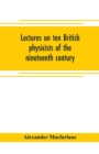 Lectures on ten British physicists of the nineteenth century - Book