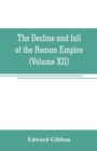 The decline and fall of the Roman Empire (Volume XII) - Book
