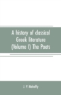 A history of classical Greek literature (Volume I) The Poets - Book