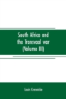 South Africa and the Transvaal war (Volume III) : from the battle of colenso, 15th dec. 1899. to Lord Roberts's advance into the free state 12th Feb. 1900 - Book