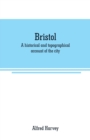 Bristol : A historical and topographical account of the city - Book