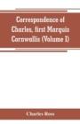 Correspondence of Charles, first Marquis Cornwallis (Volume I) - Book
