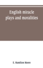 English miracle plays and moralities - Book