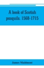 A book of Scotish pasquils. 1568-1715 - Book
